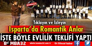 ISPARTA'DA SÜRPRİZ EVLİLİK TEKLİFİ 