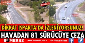 ISPARTA'DA SÜRÜCÜLER DİKKAT! İZLENİYORSUNUZ