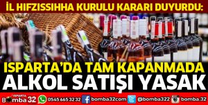 Isparta'da tam kapanmada alkol satışı yasak