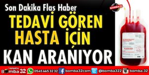 ISPARTA'DA TEDAVİ GÖREN HASTA İÇİN KAN ARANIYOR