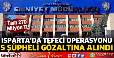 Isparta'da tefeci operasyonu