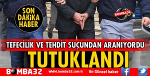 ISPARTA'DA TEFECİLİK VE TEHDİT SUÇLARINDAN ARANIYORDU