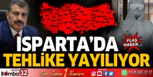 Isparta'da tehlike yayılıyor