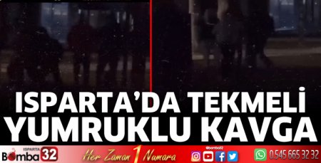 Isparta'da tekmeli tokatlı kavga