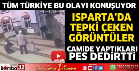 Isparta'da tepki çeken görüntüler