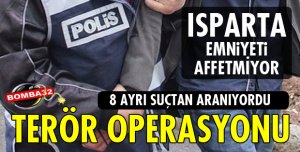 ISPARTA'DA TERÖR OPERASYONU