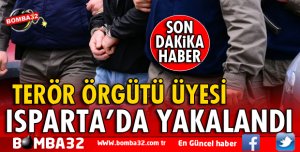 ISPARTA'DA TERÖR ÖRGÜTÜ ÜYESİ TUTUKLANDI