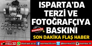 ISPARTA'DA TERZİ VE FOTOĞRAFÇIYA BASKIN YAPILDI
