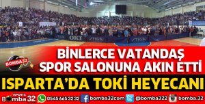 ISPARTA'DA TOKİ HEYECANI