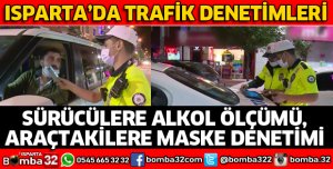 ISPARTA'DA TRAFİK DENETİMLERİ
