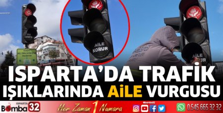 Isparta'da trafik ışıklarında aile vurgusu
