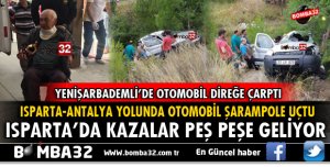ISPARTA'DA TRAFİK KAZALARI YARALILAR VAR