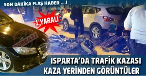 ISPARTA'DA TRAFİK KAZASI 1 YARALI 