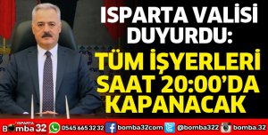 ISPARTA'DA TÜM İŞYERLERİ İLE İLGİLİ YENİ KARAR 
