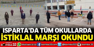 ISPARTA'DA TÜM OKULLARDA İSTİKLAL MARŞI OKUNDU