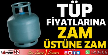 Isparta'da tüp fiyatlarına zam üstüne zam
