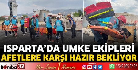 Isparta'da UMKE ekipleri afetlere karşı hazır bekliyor