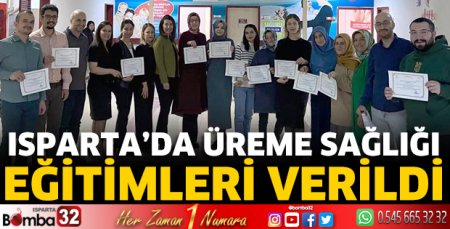 Isparta'da üreme sağlığı eğitimleri verildi