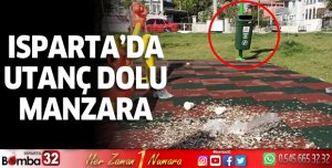 Isparta'da utanç dolu manzara
