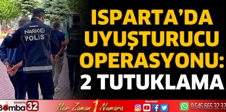 Isparta'da uyuşturucu operasyonlarında 2 tutuklama