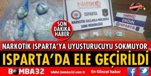 ISPARTA'DA UYUŞTURUCU OPERASYONU 