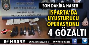 ISPARTA'DA UYUŞTURUCU OPERASYONU