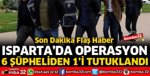 ISPARTA'DA UYUŞTURUCU OPERASYONU