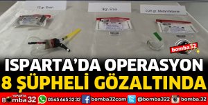 ISPARTA'DA UYUŞTURUCU OPERASYONU