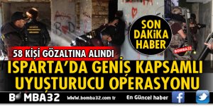 ISPARTA'DA UYUŞTURUCU OPERASYONUNA 8 TUTUKLAMA