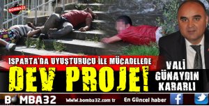 ISPARTA'DA UYUŞTURUCUYLA MÜCADELEDE DEV PROJE