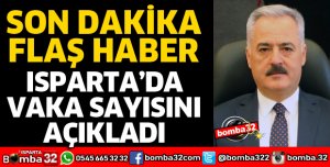 ISPARTA'DA VAKA SAYISINI AÇIKLADI