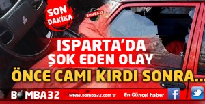 ISPARTA'DA VATANDAŞI ŞOK EDEN OLAY 