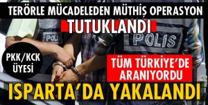 ISPARTA'DA PKK LI YAKALANDI