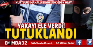 ISPARTA'DA YAKAYI ELE VERDİ TUTUKLANDI 