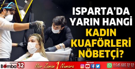 Isparta'da yarın hangi kadın kuaförleri nöbetçi?