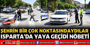 ISPARTA'DA YAYA GEÇİDİ NÖBETİ
