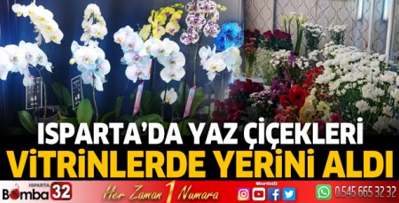 Isparta'da yaz çiçekleri vitrinlerde yerini aldı