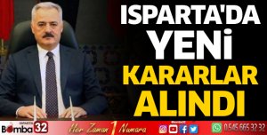 Isparta'da yeni kararlar alındı