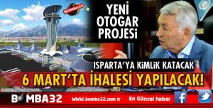 ISPARTA'DA YENİ OTOGAR PROJESİ İHALEYE ÇIKIYOR İŞTE DETAYLAR 