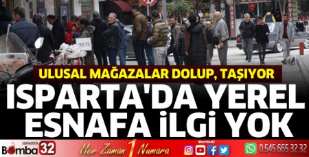Isparta'da yerel esnafa ilgi yok