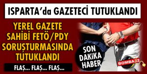 ISPARTA'DA YEREL GAZETE SAHİBİ TUTUKLANDI