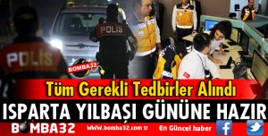 ISPARTA'DA YILBAŞI GÜNÜ İÇİN TEDBİRLER ALINDI