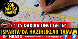 ISPARTA'DA YKS İÇİN HAZIRLIKLAR TAMAM