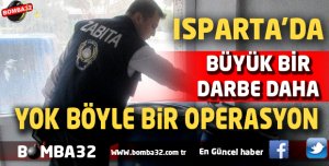ISPARTA'DA YOK BÖYLE BİR OPERASYON !