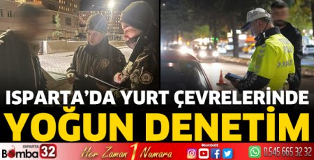 Isparta'da yurt çevrelerinde yoğun denetim