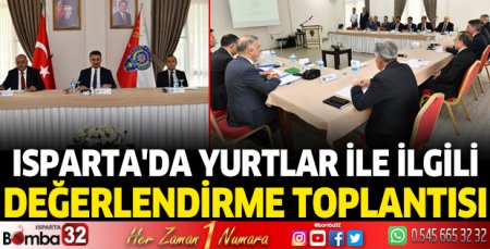 Isparta'da yurtlar ile ilgili değerlendirme toplantısı
