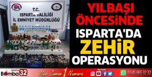 ISPARTA'DA ZEHİR OPERASYONU