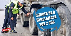 Isparta'da O uygulamada  son 2 gün