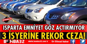 ISPARTA'DAKİ ARAÇ FİRMALARINA DENETİM