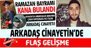 Isparta'daki Arkadaş Cinayetinde Flaş gelişme